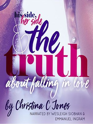 The Truth--His Side, Her Side, and the Truth About Falling In Love - Audiobook